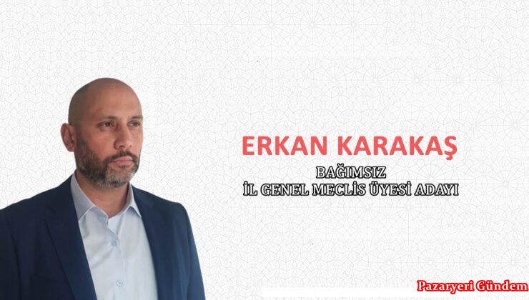 Erkan Karakaş Bağımsız İl Genel Meclis Üyesi adaylığını açıkladı