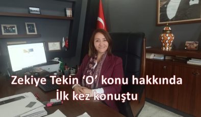 Zekiye Tekin ‘O’ konu hakkında ilk kez konuştu