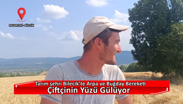 Tarım şehri Bilecik’te Arpa ve Buğday Bereketi – Çiftçinin Yüzü Gülüyor