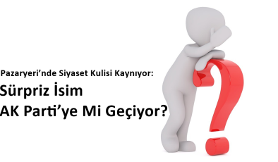 Pazaryeri’nde Siyaset Kulisi Kaynıyor: Sürpriz İsim AK Parti’ye Mi Geçiyor?