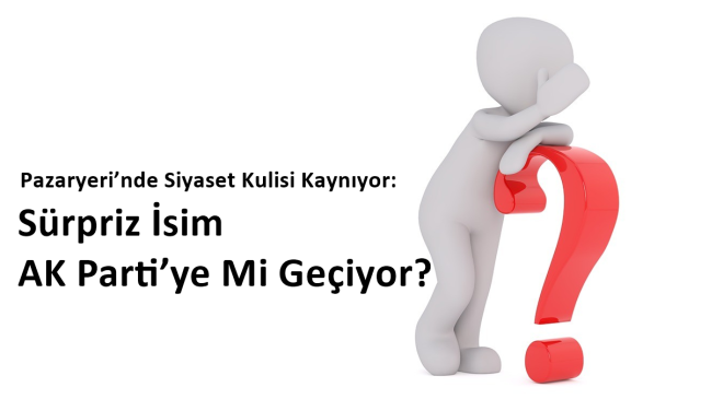 Pazaryeri’nde Siyaset Kulisi Kaynıyor: Sürpriz İsim AK Parti’ye Mi Geçiyor?