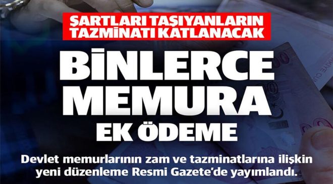 BİNLERCE MEMURA EK ÖDEME