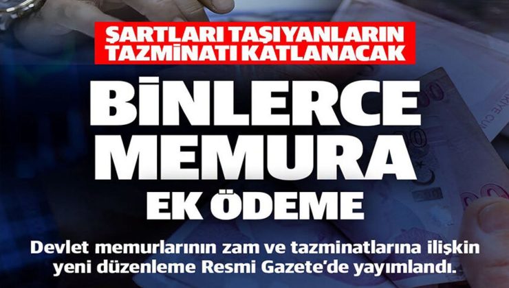 BİNLERCE MEMURA EK ÖDEME