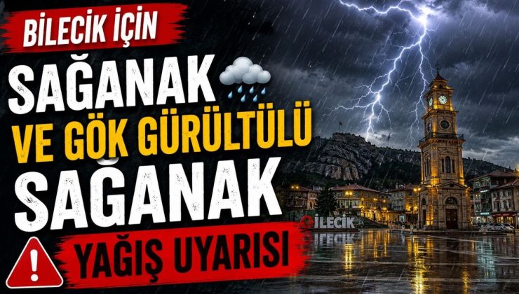 SAĞANAK VE GÖK GÜRÜLTÜLÜ SAĞANAK YAĞIŞ UYARISI
