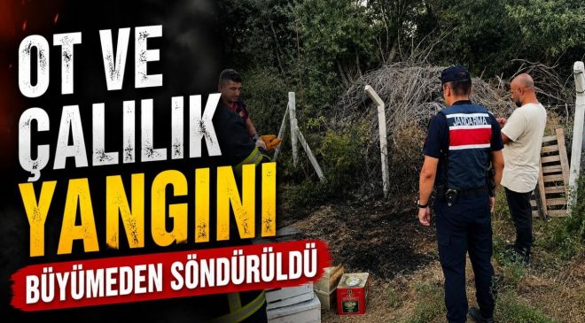 OT VE ÇALILIK YANGINI BÜYÜMEDEN SÖNDÜRÜLDÜ