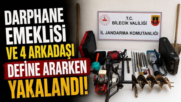 DARPHANE EMEKLİSİ VE 4 ARKADAŞI DEFİNE ARARKEN YAKALANDI
