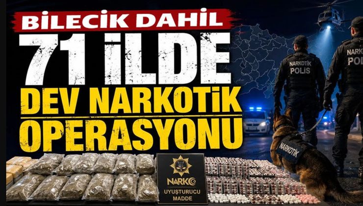 BİLECİK DÂHİL BİRÇOK İLDE ZEHİR TACİRLERİNE DARBE