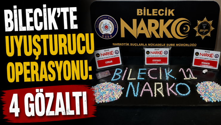 BİLECİK’TE UYUŞTURUCU OPERASYONU: 4 GÖZA