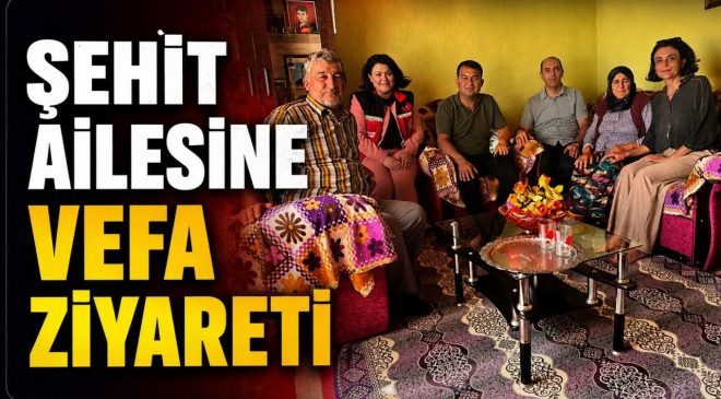 ŞEHİT AİLESİNE VEFA ZİYARETİ
