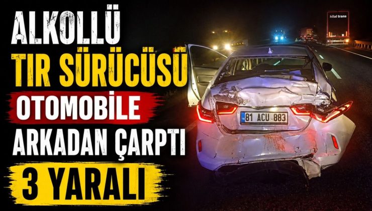 ALKOLLÜ TIR SÜRÜCÜSÜ OTOMOBİLE ARKADAN ÇARPTI, 3 YARALI