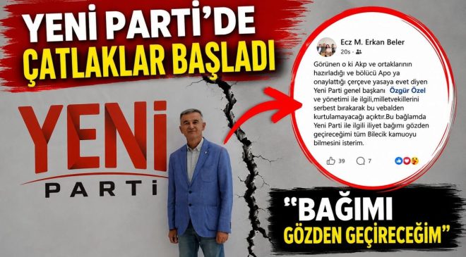 YENİ PARTİ’DE ÇATLAKLAR BAŞLADI