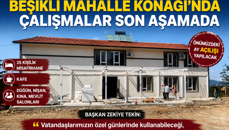 Beşikli Mahalle Konağı’nda Çalışmalar Son Aşamaya Geldi