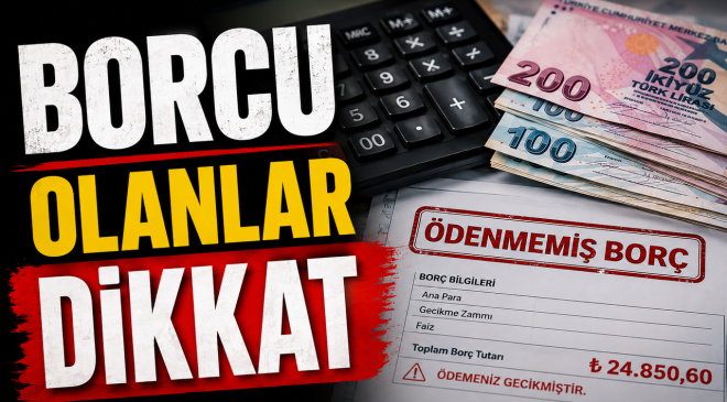 BORÇU OLANLAR DİKKAT