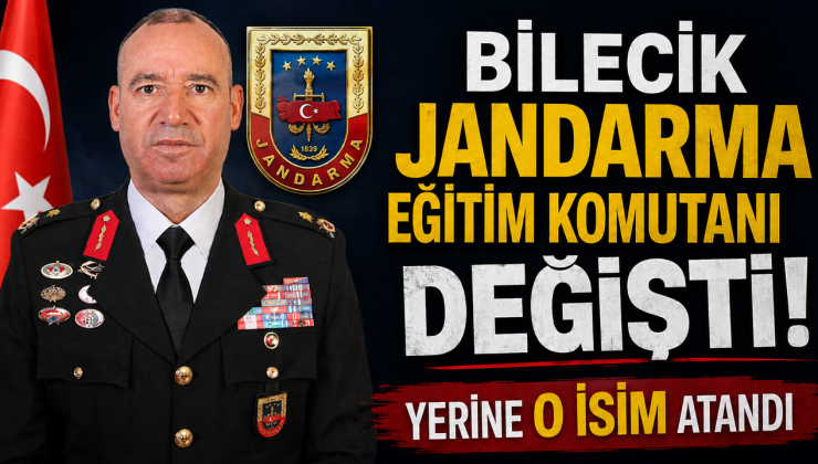 BİLECİK JANDARMA EĞİTİM KOMUTANLIĞINA TÜMGENERAL NAİL İLBEY ATANDI
