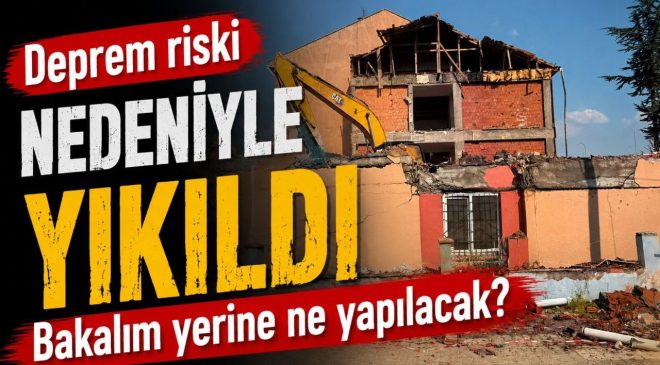 DEPREM RİSKİ OLAN ATATÜRK ORTAOKULU YIKILIYOR