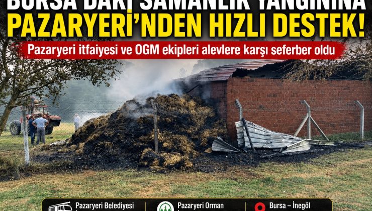 Bursa’daki Samanlık Yangınına Pazaryeri’den Destek