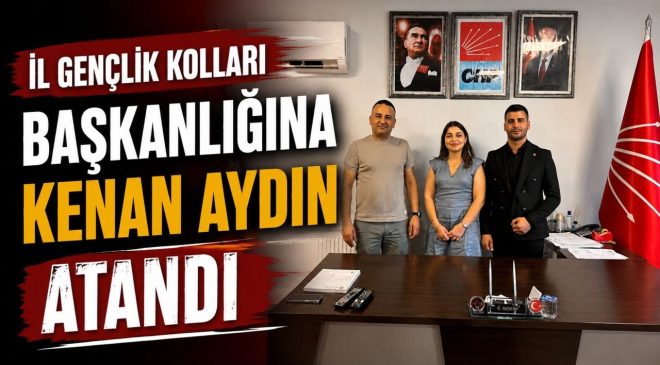 CHP BİLECİK GENÇLİK KOLLARI BAŞKANLIĞINA KENAN AYDIN ATANDI