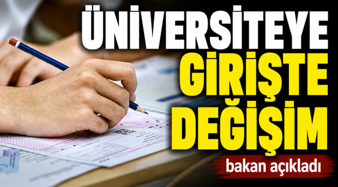 ÜNİVERSİTEYE GİRİŞTE DEĞİŞİM
