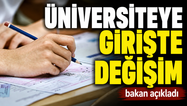 ÜNİVERSİTEYE GİRİŞTE DEĞİŞİM