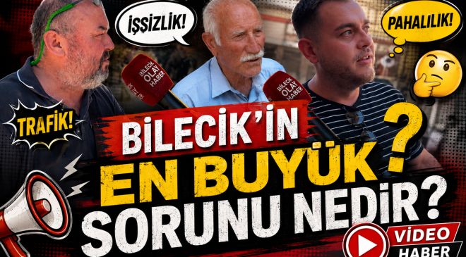 BİLECİK’İN EN BÜYÜK SORUNU NEDİR?
