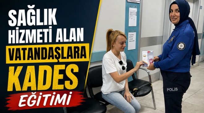 SAĞLIK HİZMETİ ALAN VATANDAŞLARA KADES EĞİTİMİ