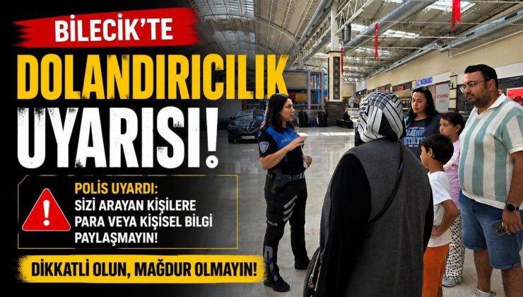 BİLECİK’TE DOLANDIRICILIK UYARISI