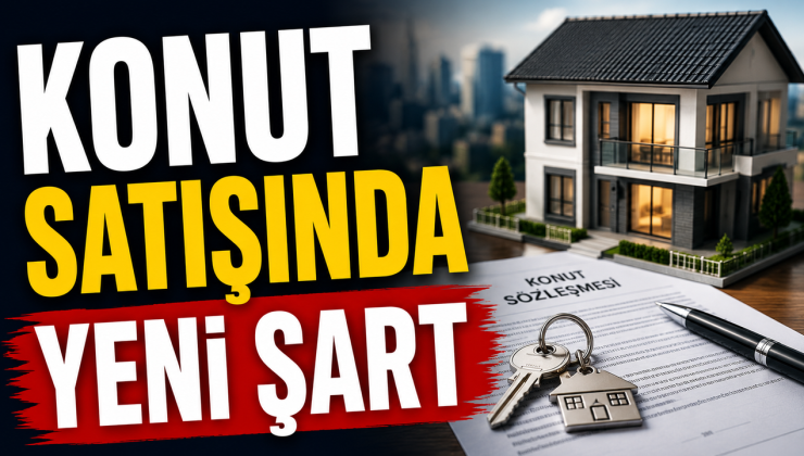 KONUT SATIŞINDA YENİ ŞART