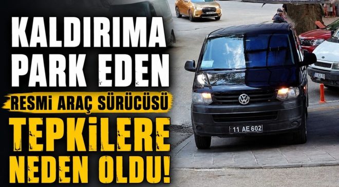 BİLECİK’TE KALDIRIMA PARK EDEN ARAÇ TEPKİLERE NEDEN OLDU