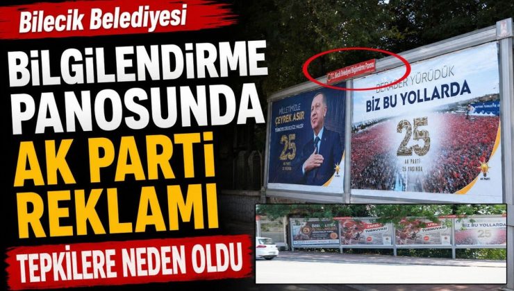 BİLECİK BELEDİYESİ BİLGİLENDİRME PANOSUNDA AK PARTİ REKLAMI TEPKİLERE NEDEN OLDU