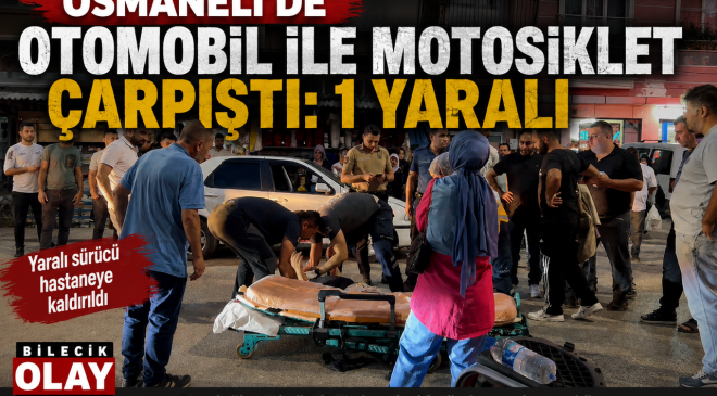 OSMANELİ’DE OTOMOBİL İLE MOTOSİKLET ÇARPIŞTI: 1 YARALI