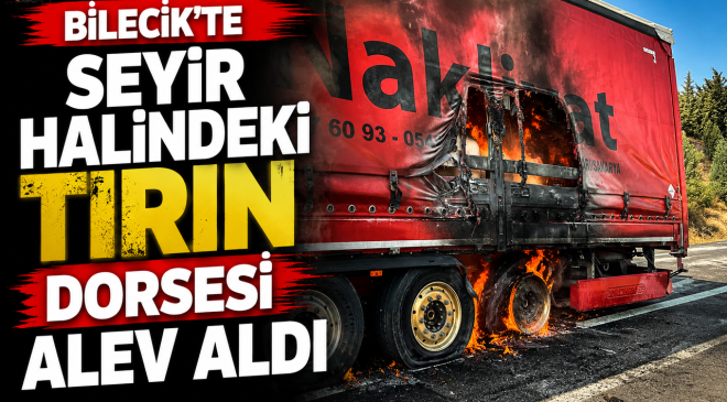 SEYİR HALİNDEKİ TIRIN DORSESİ ALEV ALDI