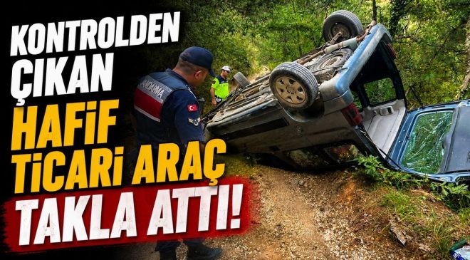 KONTROLDEN ÇIKAN HAFİF TİCARİ ARAÇ TAKLA ATTI