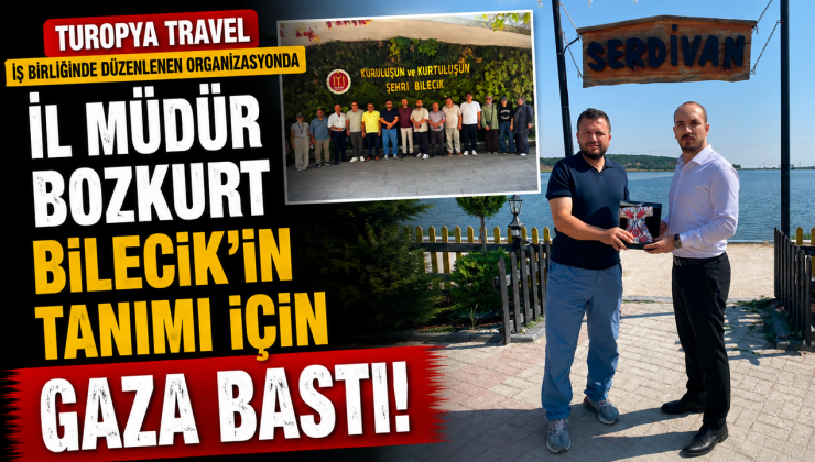 BİLECİK, SEYAHAT ACENTELERİ TEMSİLCİLERİ AĞIRLANDI