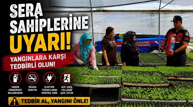 SERA SAHİPLERİNE YANGIN UYARISI