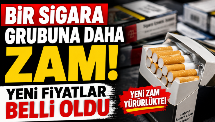 BİR SİGARA GRUBUNA DAHA ZAM