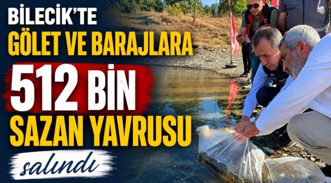 GÖLET VE BARAJLARA 512 BİN SAZAN YAVRUSU SALINDI