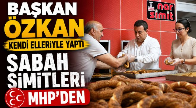 SABAH SİMİTLERİ MHP’DEN