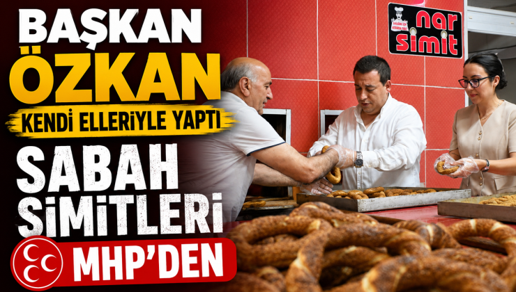 SABAH SİMİTLERİ MHP’DEN