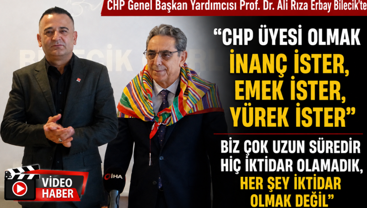 CHP GENEL BAŞKAN YARDIMCISI PROF. DR. ALİ RIZA ERBAY, BİLECİK’E GELDİ